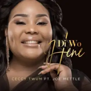 Ceccy Twum - Di Wo Hene Ft. Joe Mettle
